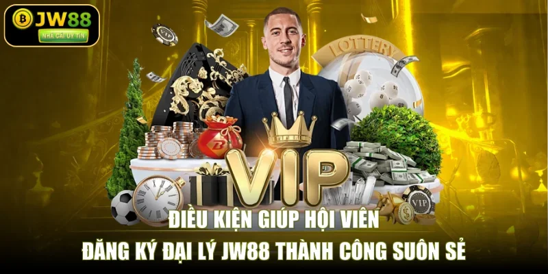 Điều kiện giúp hội viên đăng ký đại lý JW88 thành công suôn sẻ