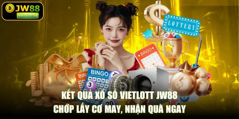 Kết Quả Xổ Số Vietlott JW88 - Chớp Lấy Cơ May, Nhận Quà Ngay