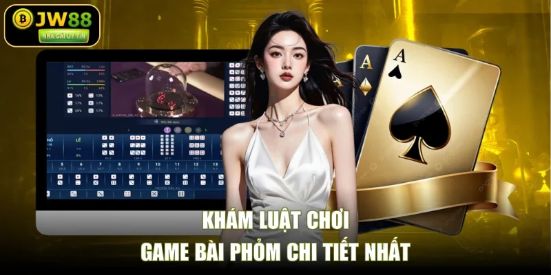 Khám luật chơi game bài phỏm chi tiết nhất