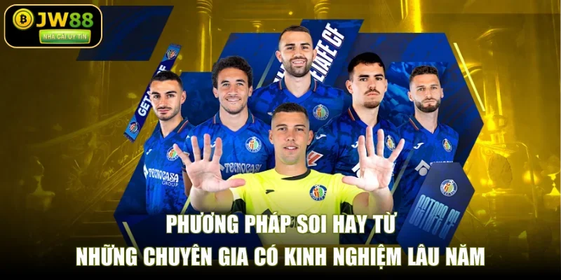 Phương pháp soi hay từ những chuyên gia có kinh nghiệm lâu năm