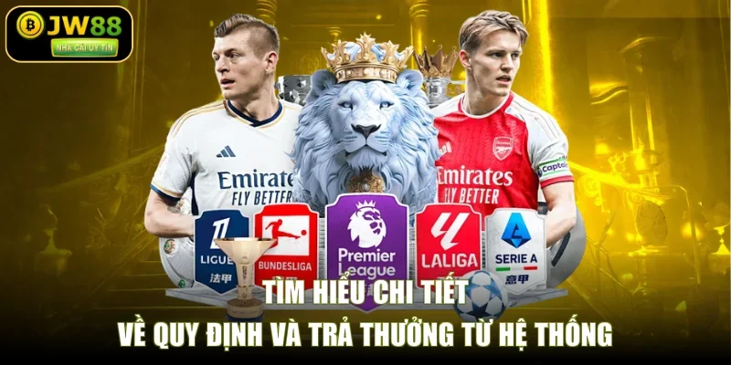 Tìm hiểu chi tiết về quy định và trả thưởng từ hệ thống