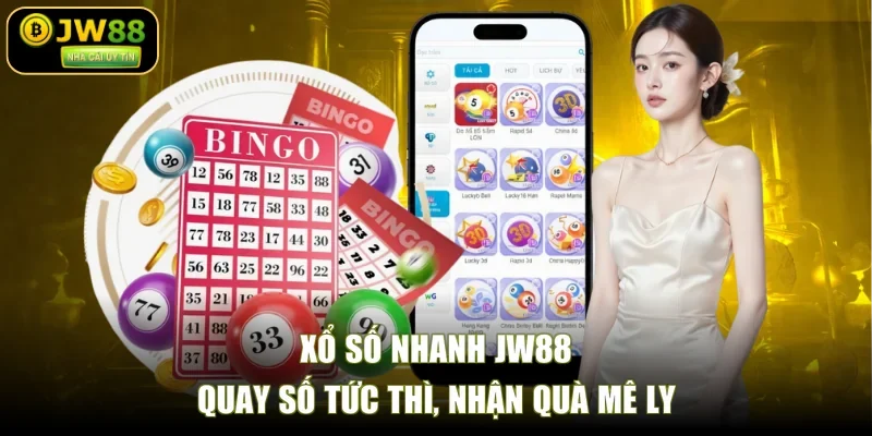 Xổ Số Nhanh JW88 - Quay Số Tức Thì, Nhận Quà Mê Ly
